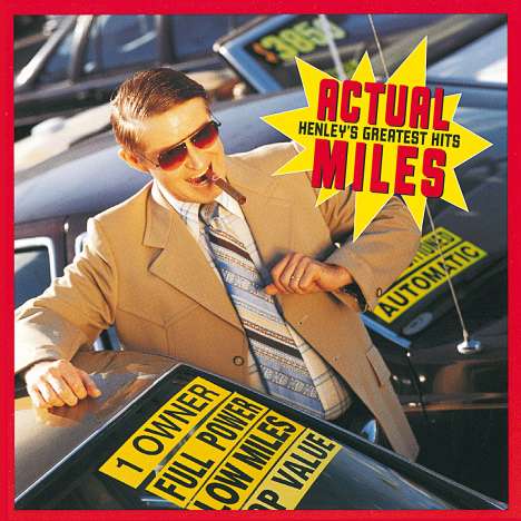 Don Henley (geb. 1947): Actual Miles: Henley's Greatest Hits, CD