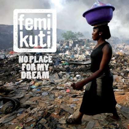 Femi Kuti: No Place For My Dream, CD