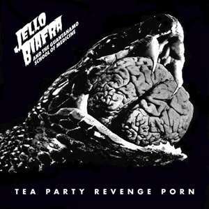 Jello Biafra &amp; The Guantanamo School Of Medicine: Tea Party Revenge Porn, CD