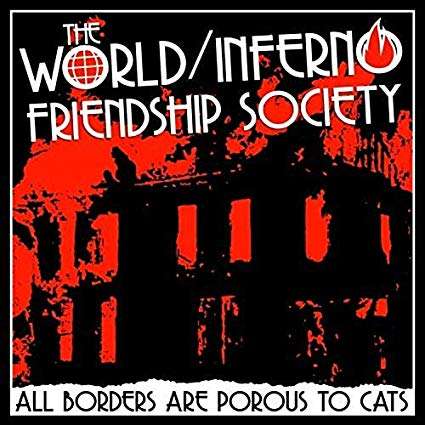 The World/Inferno Friendship Society: All Borders Are Porous To Cats, LP