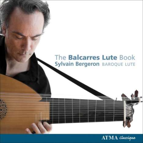 Sylvain Bergeron - The Balcarres Lute Book (A 17th Century Scottish Manuscript), CD