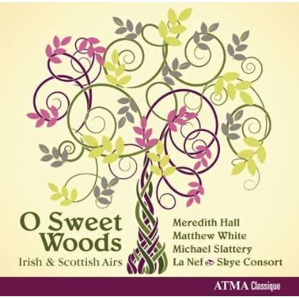 O Sweet Woods - Irish &amp; Scottish Airs, CD