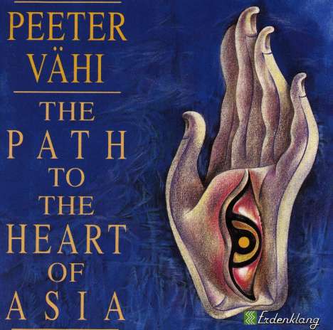 Peeter Vähi (geb. 1955): The Path To The Heart Of Asia, CD