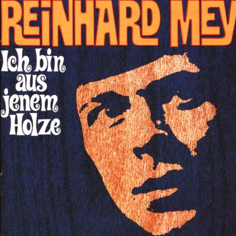Reinhard Mey (geb. 1942): Ich bin aus jenem Holze, CD