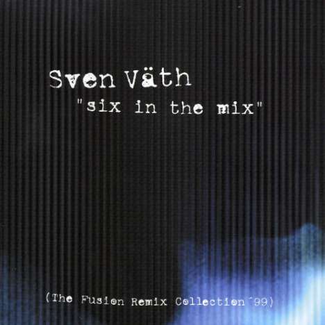 Sven Väth: Six In The Mix - The Fusion Remix Collection '99, CD