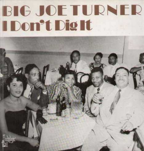 Big Joe Turner (1911-1985): I Don't Dig It, LP