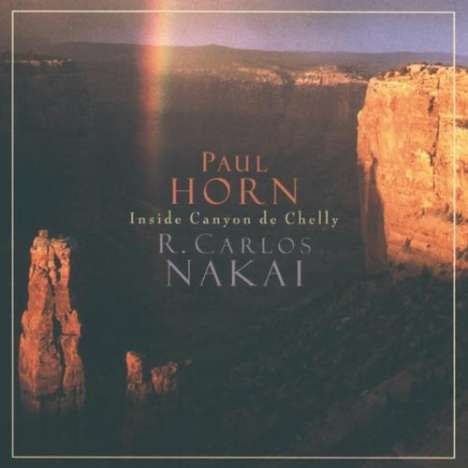 Paul Horn &amp; R. Carlos Nakai: Inside Canyon De Chelly, CD