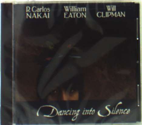 R. Carlos Nakai, William Eaton &amp; Will Clipman: Dancing Into Silence, CD