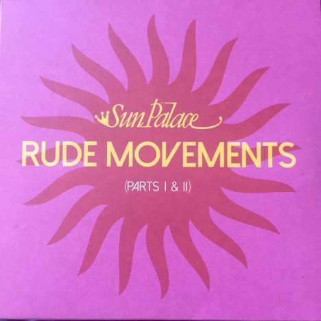 Sun Palace: Rude Movements (Parts I &amp; II), Single 7"