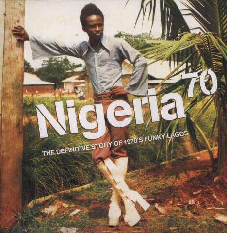 Nigeria 70 - The Definitive Story Of 1970's Funky Lagos (remastered), 3 LPs