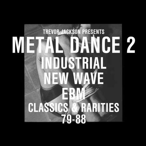 Trevor Jackson presents Metal Dance 2 - Industrial New Wave EBM Classics &amp; Rarities 79 - 88 (2LP + 2CD), 2 LPs und 2 CDs