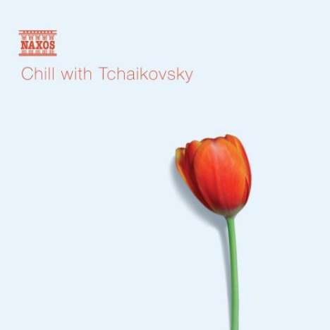 Chill with Tschaikowsky - Entspannung mit Musik von Tschaikowsky, CD