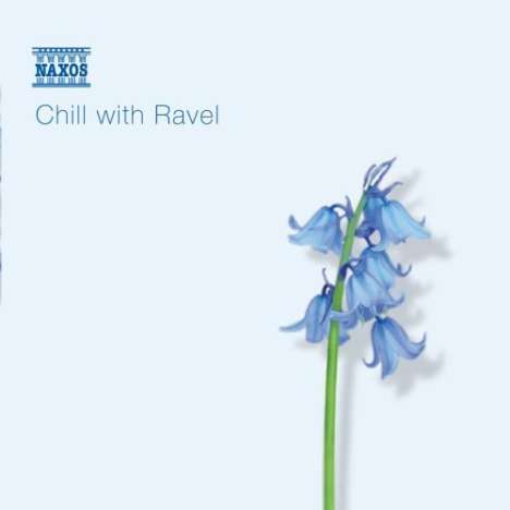 Chill with Ravel - Entspannung mit Musik von Ravel, CD