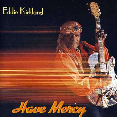Eddie Kirkland: Have Mercy, CD