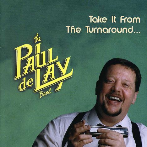 Paul DeLay (1952-2007): Take It From The Turnaround, CD