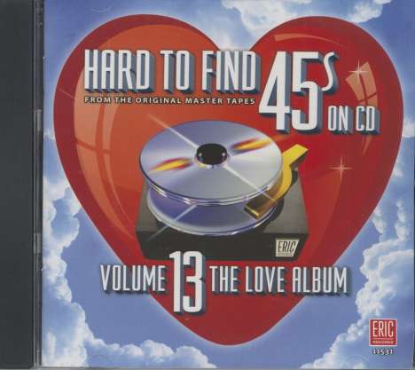 Hard To Find 45s On CD Volume 13 - The Love Album, CD