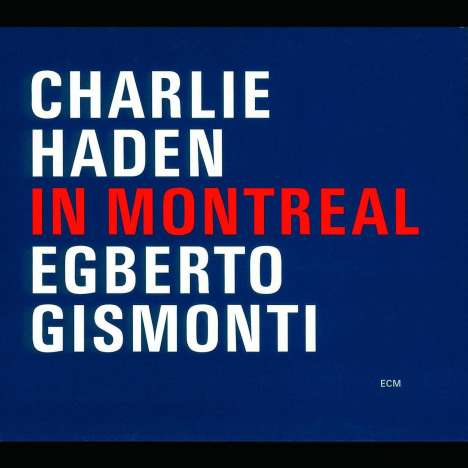 Charlie Haden &amp; Egberto Gismonti: In Montreal, CD