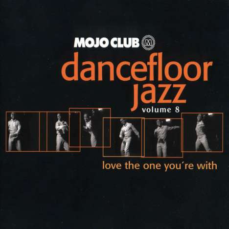 Mojo Club Dancefloor Jazz Vol. 8 - Love The One You're With, CD