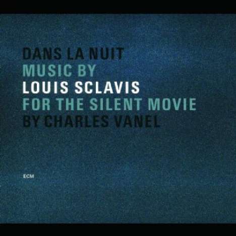 Louis Sclavis (geb. 1953): Dans La Nuit: Music For The Silent Movie By Charles Vanel, CD