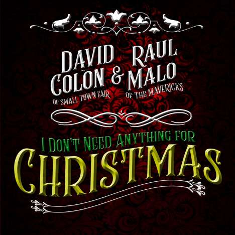 David Colon &amp; Raul Malo: I Don't Need Anything For Christmas, Maxi-CD