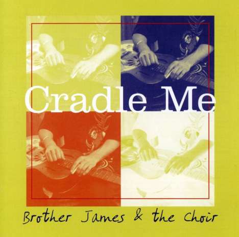 Brother James &amp; The Choir: Cradle Me, CD