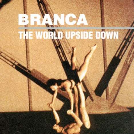 Glenn Branca (1948-2018): World Upside Down, CD