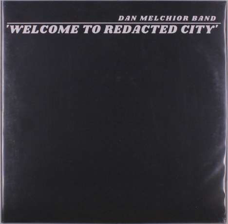 Dan Melchior: Welcome To Redacted City, LP