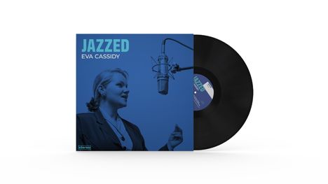 Text: JAZZED, EVA CASSIDY. Blaues Albumcover mit Frau am Mikrofon. Schallplatte rechts sichtbar.