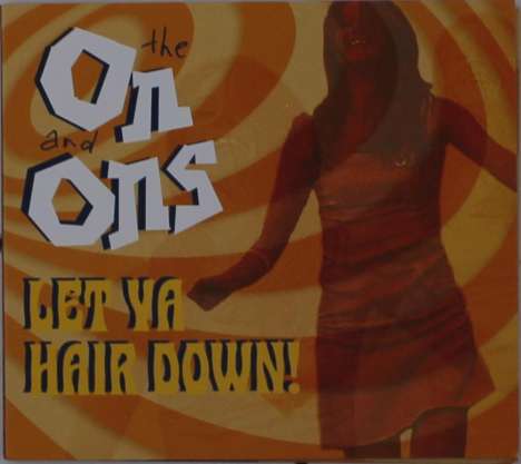 The On And Ons: Let Ya Hair Down, CD