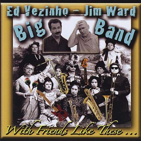 Vezinho/Ward Big Band: With Friends Like These, CD