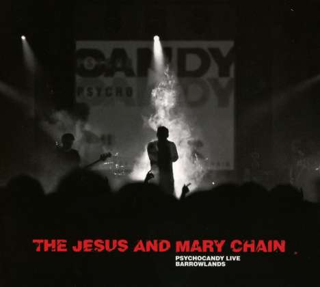 The Jesus And Mary Chain: Psychocandy Live Barrowlands, CD