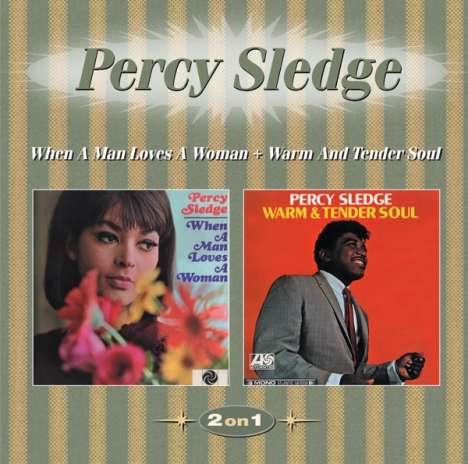 Percy Sledge: When A Man Loves A Woman / Warm And Tender Soul, CD