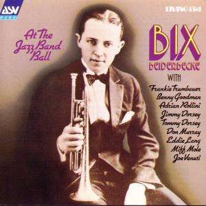 Bix Beiderbecke (1903-1931): At The Jazz Band Ball, CD
