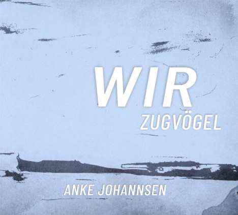 Anke Johannsen: Wir Zugvögel, CD