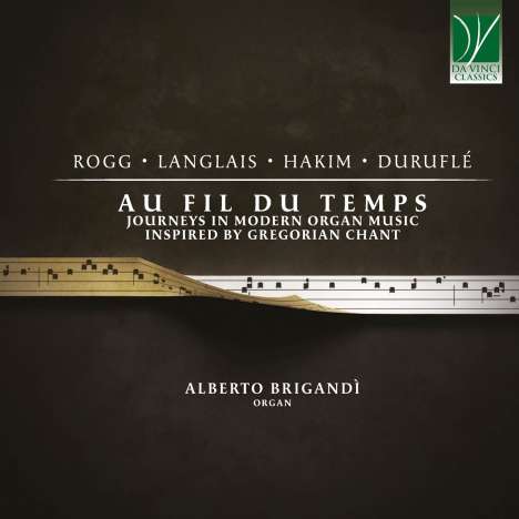 Alberto Brigandi - Au Fil du Temps (Journeys in Modern Organ Music inspired by Gregorian Chant), CD