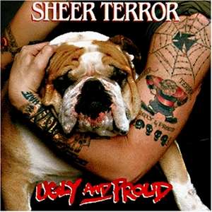 Sheer Terror: Ugly &amp; Proud, CD