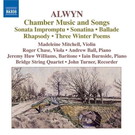William Alwyn (1905-1985): Kammermusik &amp; Lieder, CD