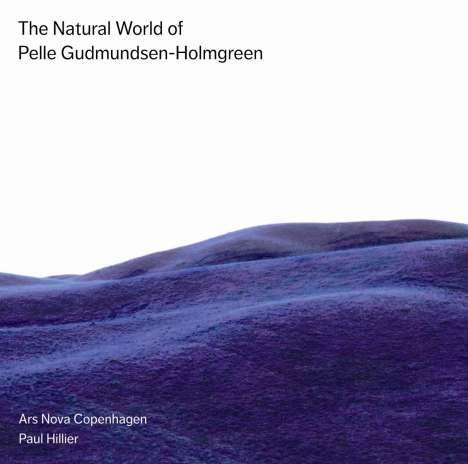 Pelle Gudmundsen-Holmgreen (1932-2016): The Natural World of Pelle Gudmundsen-Holmgren, Super Audio CD