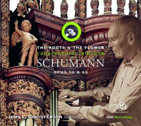 Robert Schumann (1810-1856): Orgelwerke - "Counterpoint in Bloom", Super Audio CD