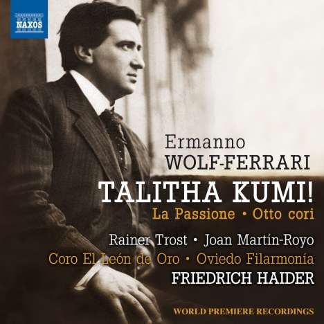 Ermanno Wolf-Ferrari (1876-1948): Talitha Kumi! (Die Tochter des Jairus), CD