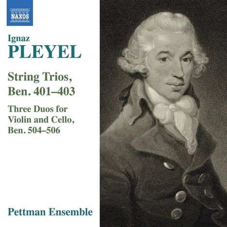 Ignaz Pleyel: String Trios, Ben. 401–403. Three Duos for Violin and Cello, Ben. 504–506. Pettman Ensemble. Porträt eines Mannes.