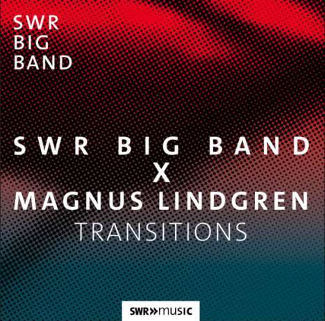 Magnus Lindgren (geb. 1974): SWR Big Band X Magnus Lindgren-Transitions, CD