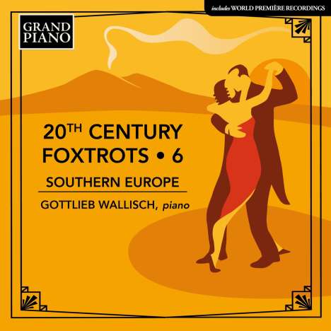 Gottlieb Wallisch - 20th Century Foxtrots Vol. 6 (Südeuropa), CD