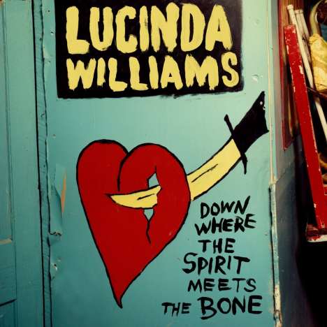 Lucinda Williams: Down Where The Spirit Meets The Bone, 2 CDs