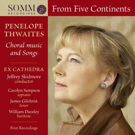 Penelope Thwaites (geb. 1944): Lieder &amp; Chormusik "From Five Continents", CD