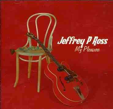 Jeffrey P. Ross: My Pleasure, CD