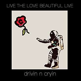 Drivin N Cryin: Live The Love Beautiful Live, 2 LPs