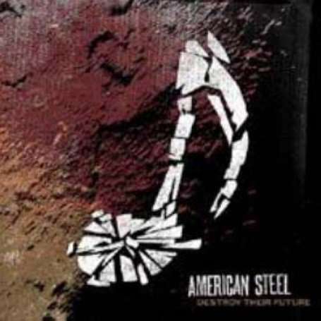 American Steel: Destroy Their Future, LP