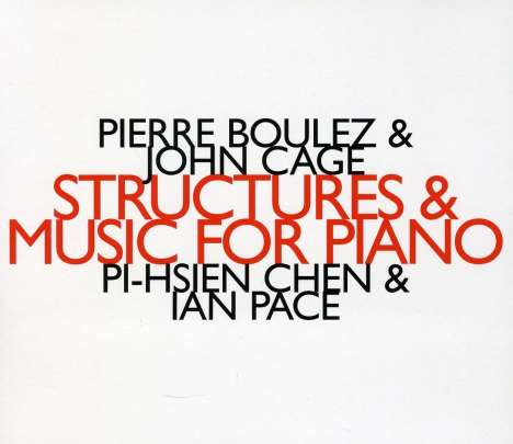 Pi-Hsien Chen &amp; Ian Pace - Structures &amp; Music For Piano, CD
