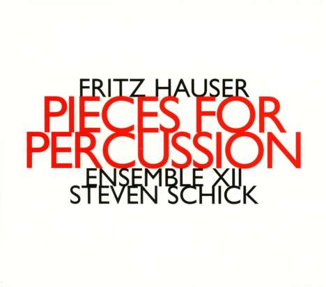 Fritz Hauser (geb. 1953): Pieces for Percussion, CD